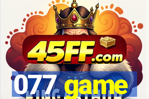077 game